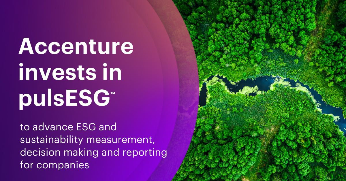 Accenture Invests in pulsESG™ to Advance ESG and Sustainability Measurement, DecisionMaking and Reporting for Companies